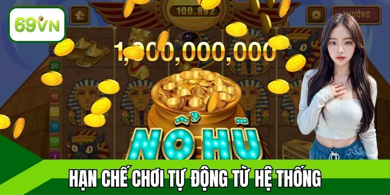 Hạn chế chơi tự động từ hệ thống