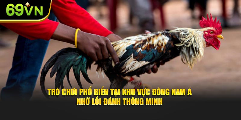 Trò chơi phổ biến tại khu vực Đông Nam Á nhờ lối đánh thông minh